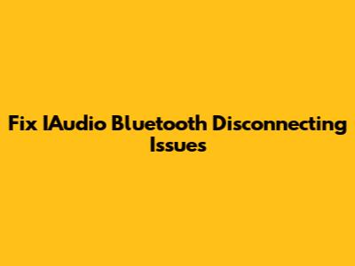 Fix IAudio Bluetooth Disconnecting Issues