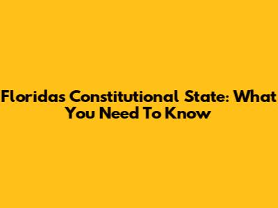 Florida's Constitutional State: What You Need To Know