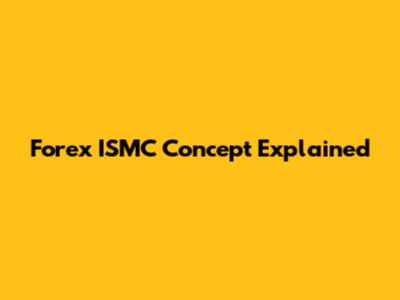 Forex ISMC Concept Explained