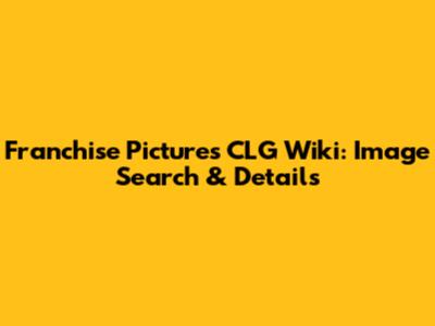 Franchise Pictures CLG Wiki: Image Search & Details