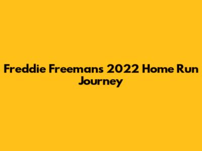Freddie Freeman's 2022 Home Run Journey