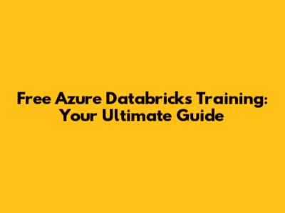 Free Azure Databricks Training: Your Ultimate Guide