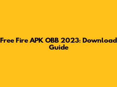 Free Fire APK OBB 2023: Download Guide