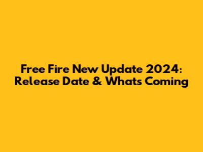 Free Fire New Update 2024: Release Date & What's Coming