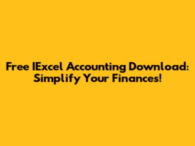 Free IExcel Accounting Download: Simplify Your Finances!