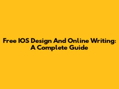 Free IOS Design And Online Writing: A Complete Guide