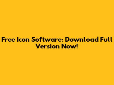 Free Icon Software: Download Full Version Now!