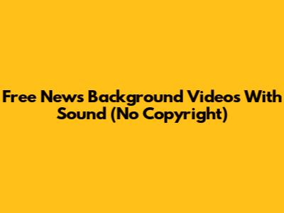 Free News Background Videos With Sound (No Copyright)