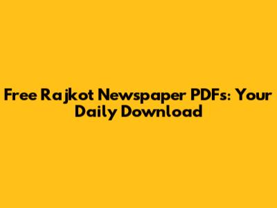 Free Rajkot Newspaper PDFs: Your Daily Download