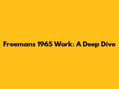 Freeman's 1965 Work: A Deep Dive