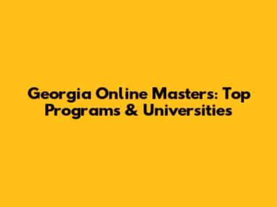 Georgia Online Masters: Top Programs & Universities