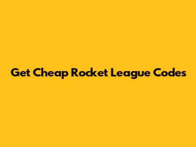 Get Cheap Rocket League Codes