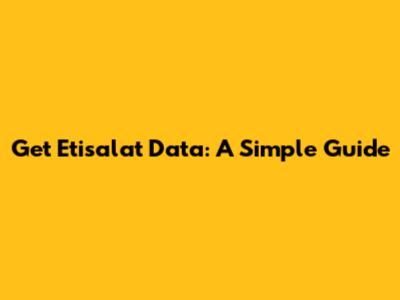 Get Etisalat Data: A Simple Guide