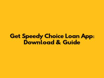 Get Speedy Choice Loan App: Download & Guide