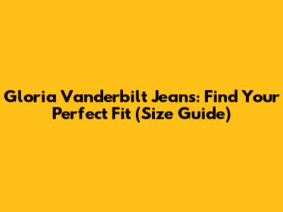 Gloria Vanderbilt Jeans: Find Your Perfect Fit (Size Guide)