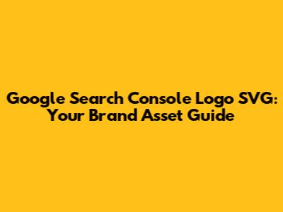 Google Search Console Logo SVG: Your Brand Asset Guide