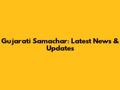Gujarati Samachar: Latest News & Updates