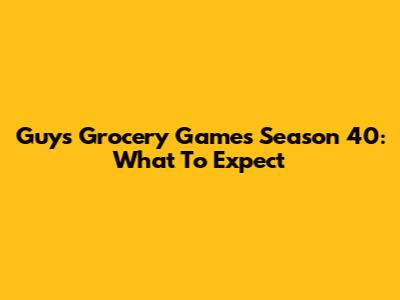 Guy's Grocery Games Season 40: What To Expect