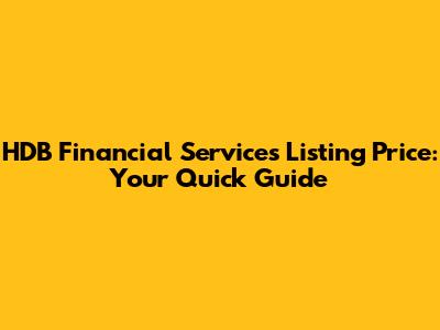 HDB Financial Services Listing Price: Your Quick Guide