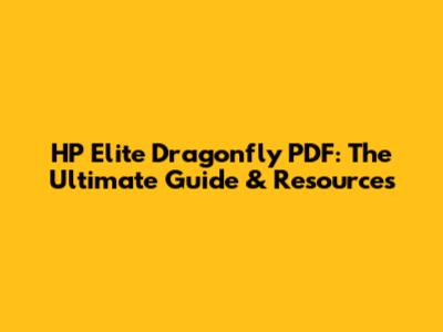 HP Elite Dragonfly PDF: The Ultimate Guide & Resources