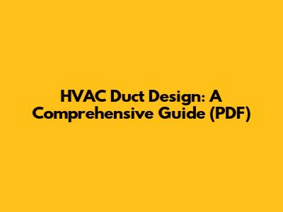 HVAC Duct Design: A Comprehensive Guide (PDF)