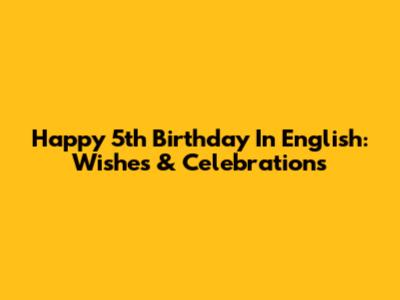 Happy 5th Birthday In English: Wishes & Celebrations