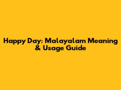 Happy Day: Malayalam Meaning & Usage Guide