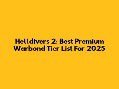Helldivers 2: Best Premium Warbond Tier List For 2025
