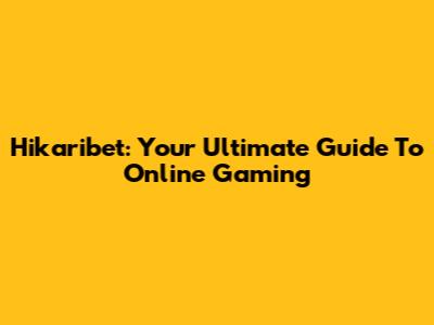 Hikaribet: Your Ultimate Guide To Online Gaming