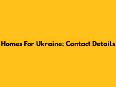 Homes For Ukraine: Contact Details