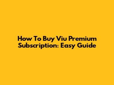 How To Buy Viu Premium Subscription: Easy Guide