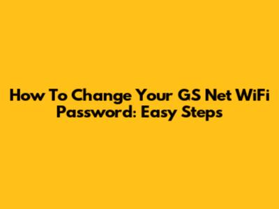 How To Change Your GS Net WiFi Password: Easy Steps