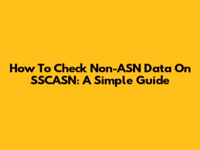 How To Check Non-ASN Data On SSCASN: A Simple Guide