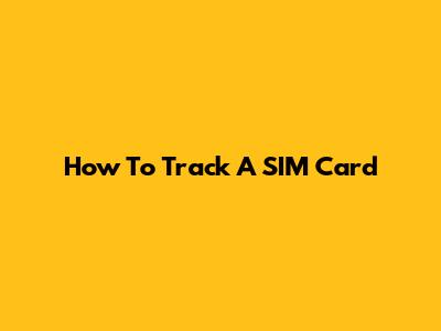 How To Track A SIM Card