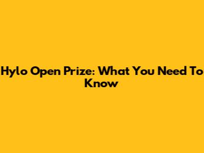 Hylo Open Prize: What You Need To Know