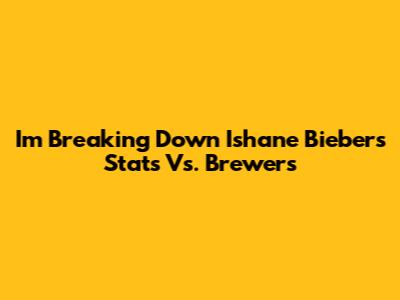 I'm Breaking Down Ishane Bieber's Stats Vs. Brewers