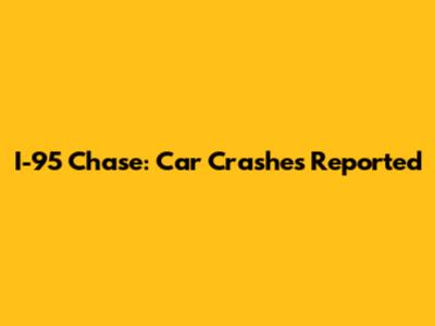 I-95 Chase: Car Crashes Reported