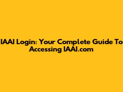 IAAI Login: Your Complete Guide To Accessing IAAI.com
