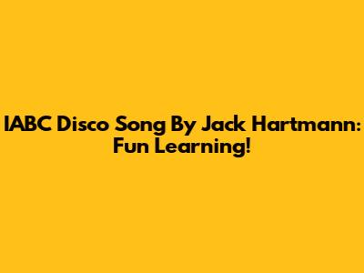 IABC Disco Song By Jack Hartmann: Fun Learning!