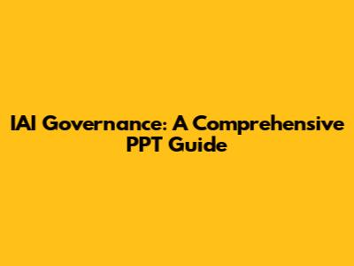 IAI Governance: A Comprehensive PPT Guide