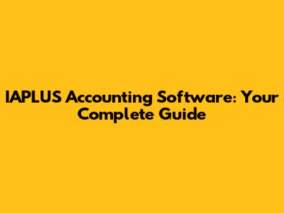 IAPLUS Accounting Software: Your Complete Guide