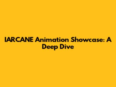 IARCANE Animation Showcase: A Deep Dive
