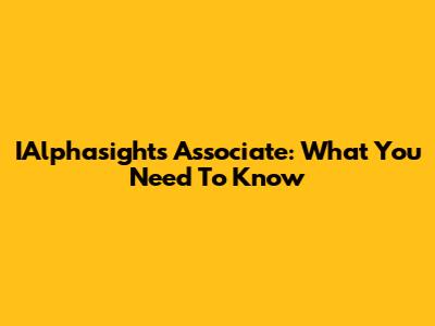 IAlphasights Associate: What You Need To Know