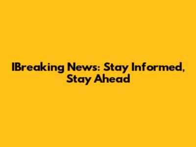 IBreaking News: Stay Informed, Stay Ahead