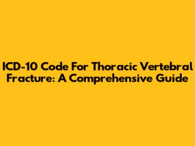 ICD-10 Code For Thoracic Vertebral Fracture: A Comprehensive Guide