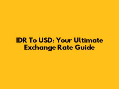 IDR To USD: Your Ultimate Exchange Rate Guide