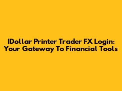 IDollar Printer Trader FX Login: Your Gateway To Financial Tools