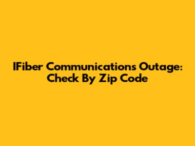 IFiber Communications Outage: Check By Zip Code