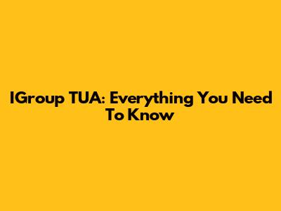 IGroup TUA: Everything You Need To Know