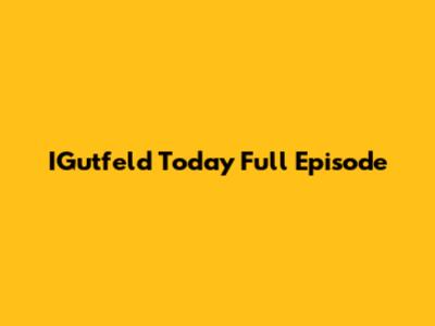 IGutfeld Today Full Episode